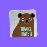 Thanks, I Hate It Vinyl Sticker