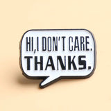 Hi, I don't care thanks Pin