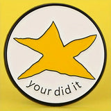 Your Did It Enamel Pin