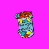 Take Your Meds Pin