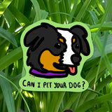 Can I pet your dog Vinyl Sticker