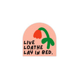 Live Laugh Loathe Lay In Bed Vinyl Sticker