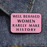 Well behaved Women Pin